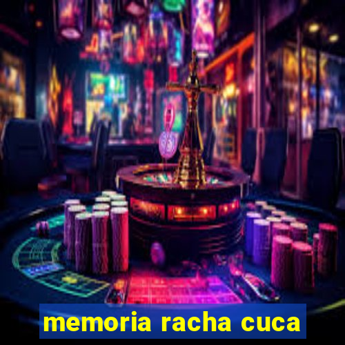 memoria racha cuca